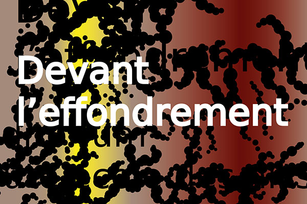 Devant l'effondrement - Haute école des arts du Rhin. 